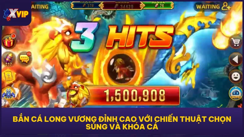 Bắn Cá Long Vương XVIP - Tựa Game Đáng Đồng Xu Bỏ Ra 4 Bắn Cá Long Vương đỉnh cao với chiến thuật chọn súng và khóa cá