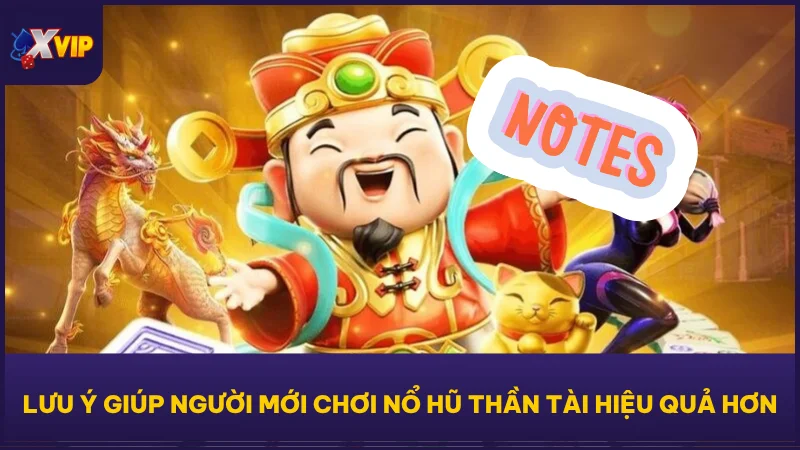 Nổ Hũ Thần Tài - Game Quay Cược Dễ Nhất, Ăn Nhanh Nhất 4 Lưu ý giúp người mới chơi Nổ Hũ Thần Tài hiệu quả hơn
