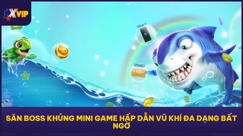 Săn boss khủng mini game hấp dẫn vũ khí đa dạng bất ngờ