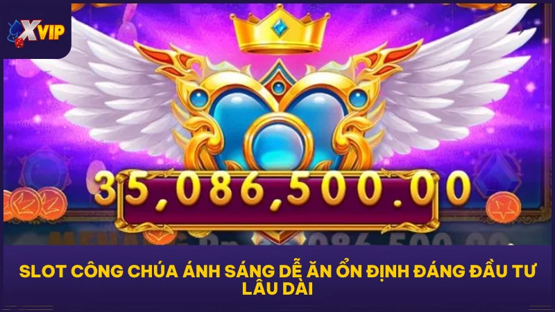 Slot Công Chúa Ánh Sáng - Tựa Game Dễ Ăn Tiền Tại XVIP 4 Slot Công Chúa Ánh Sáng dễ ăn ổn định đáng đầu tư lâu dài