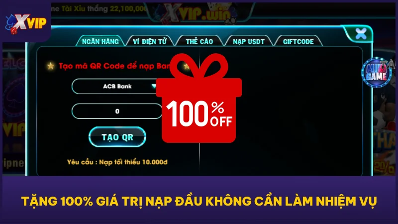 Khuyến Mãi Nạp Đầu Tặng 100% Khi Đăng Ký XVIP Lần Đầu 2 Tặng 100% giá trị nạp đầu không cần làm nhiệm vụ