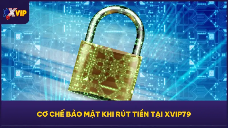 Người chơi cần nắm rõ cách hệ thống bảo mật của XVIP79 vận hành