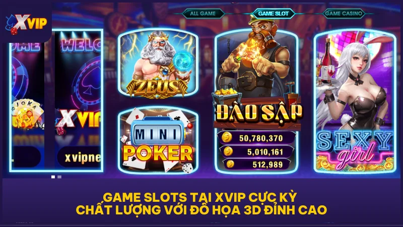 Game Slots tại XVIP cực kỳ chất lượng với đồ họa 3D đỉnh cao