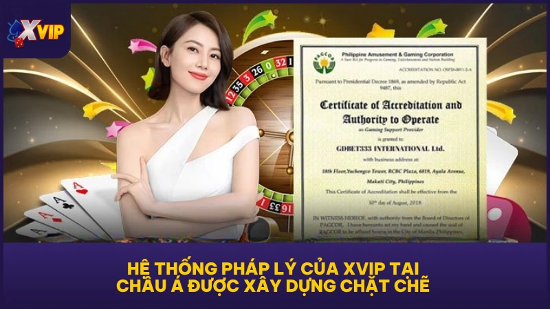 Giới Thiệu XVIP - Cổng Game Đổi Thưởng Khuấy Đảo Châu Á 2 Hệ thống pháp lý của XVIP tại Châu Á được xây dựng chặt chẽ