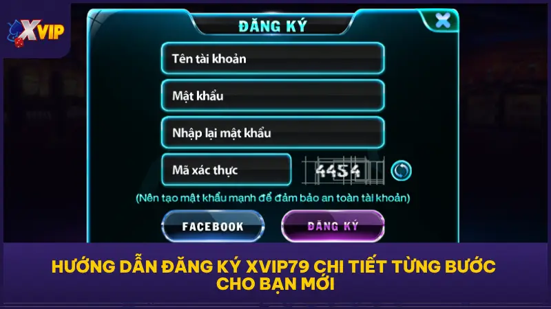 Quy trình hướng dẫn đăng ký XVIP79 cụ thể có thể áp dụng ngay trên bất kỳ thiết bị nào 