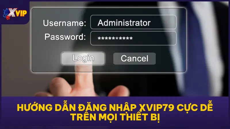 Hướng Dẫn Đăng Nhập XVIP Cực Dễ Trên Mọi Thiết Bị 1 Hướng Dẫn Đăng Nhập XVIP79 Cực Dễ Trên Mọi Thiết Bị