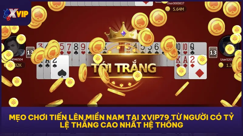 Tiến Lên Miền Nam - Trải Nghiệm Bài Đỉnh, Lãi Đậm Mỗi Ngày 5 Người đứng top 1 toàn hệ thống đã chia sẻ một số mẹo cực kỳ hữu ích