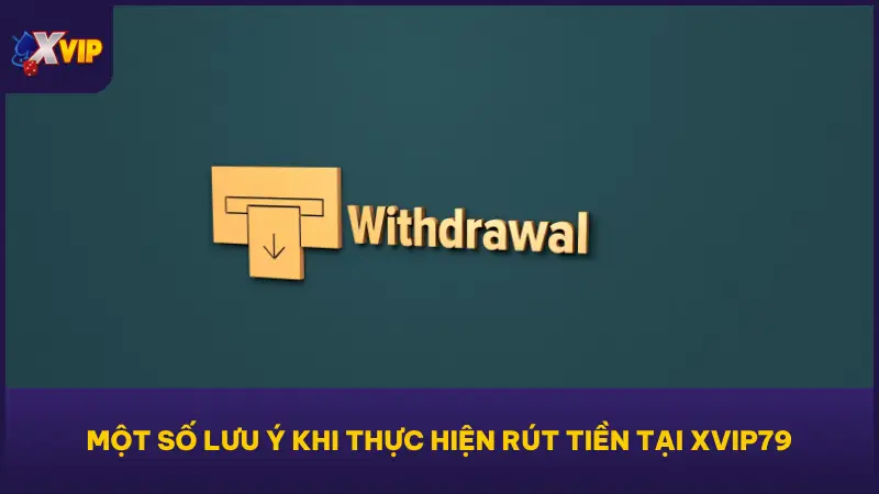 Người chơi cũng cần hiểu rõ một số nguyên tắc vận hành hệ thống khi rút tiền