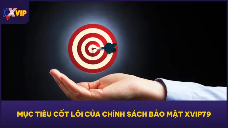 Chính sách bảo mật XVIP79 đặt người dùng làm trọng tâm