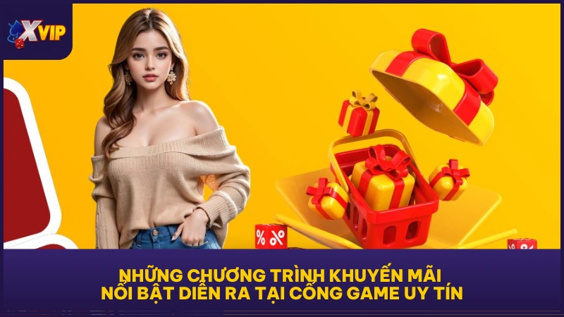 Những chương trình khuyến mãi nổi bật diễn ra tại cổng game uy tín