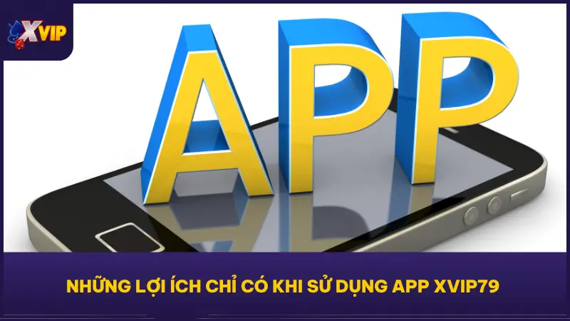 Hướng Dẫn Tải App XVIP Siêu Tiện Lợi Trên Mọi Thiết Bị 5 App XVIP79 còn tích hợp thêm các tính năng tiện ích mà bản web không có