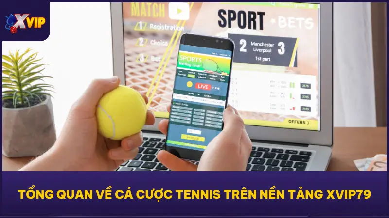 Cá cược tennis tại XVIP79 chính là nơi biến đam mê vợt lưới thành lợi nhuận thực tế